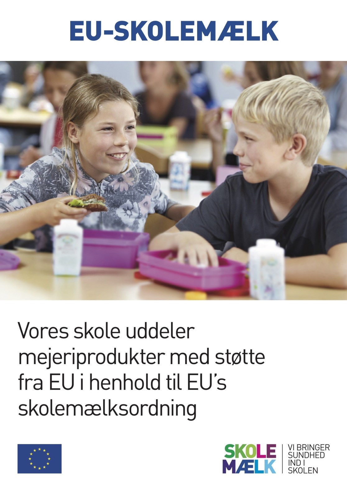 Plakat for skolemælk, indeholder teksten: EU-skolemælk, vores skole uddeler mejeriprodukter med støtte fra EU i henhold til EU's skolemælksordning